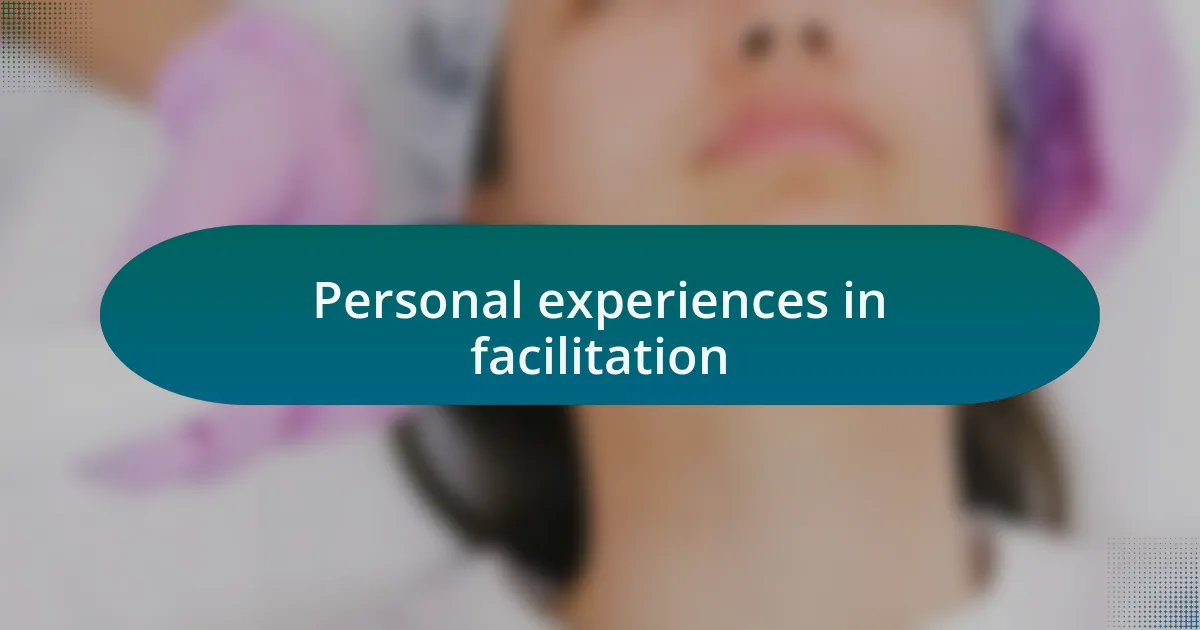 Personal experiences in facilitation