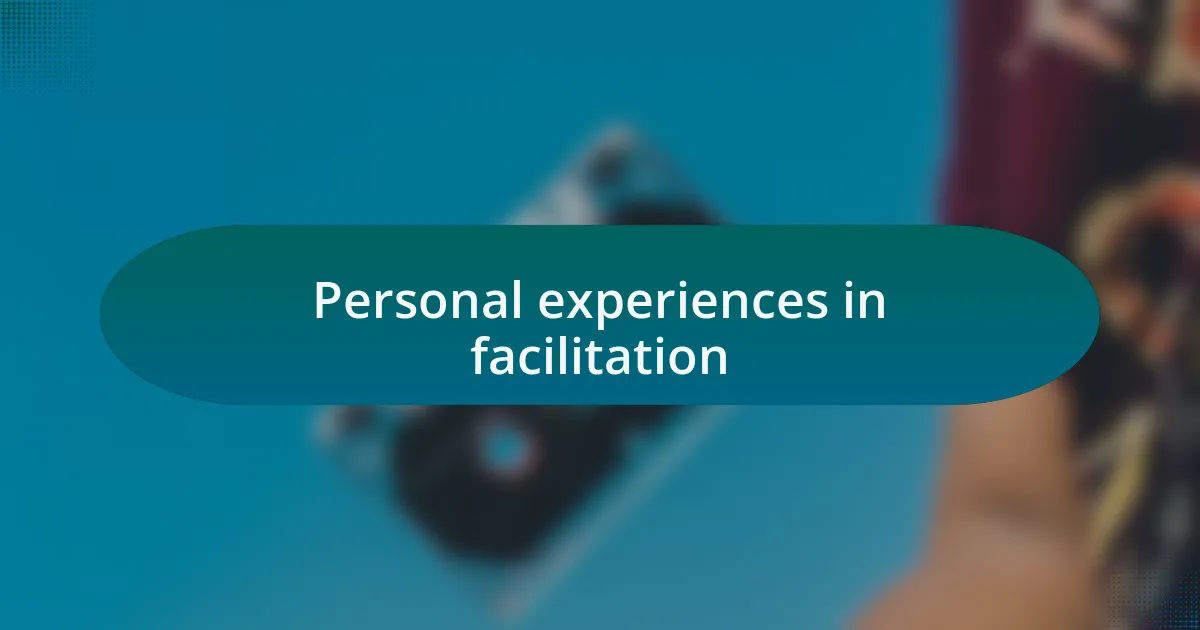 Personal experiences in facilitation