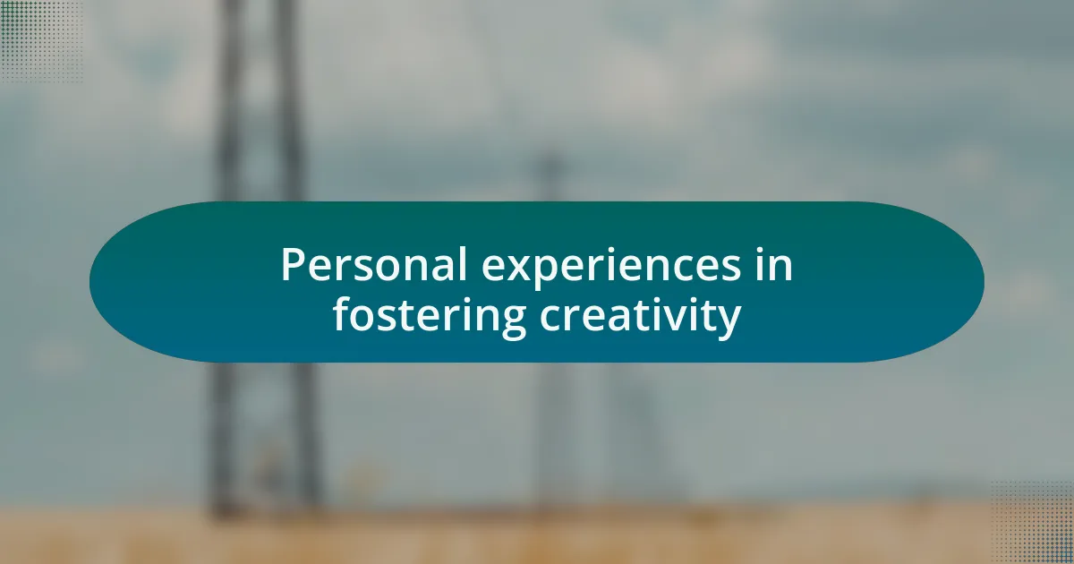 Personal experiences in fostering creativity