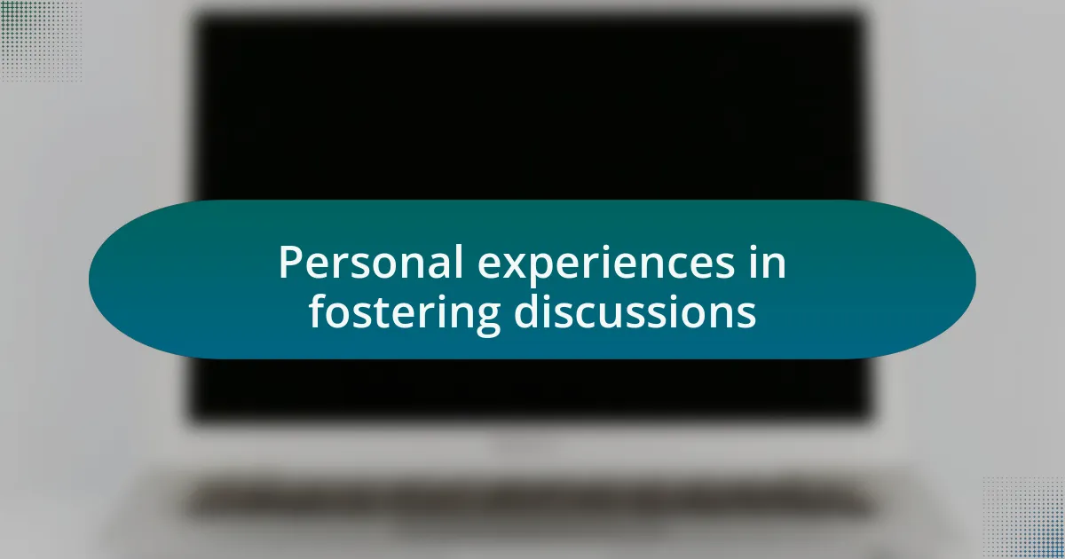Personal experiences in fostering discussions