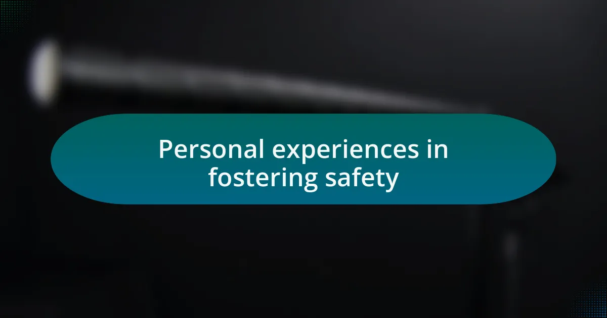 Personal experiences in fostering safety
