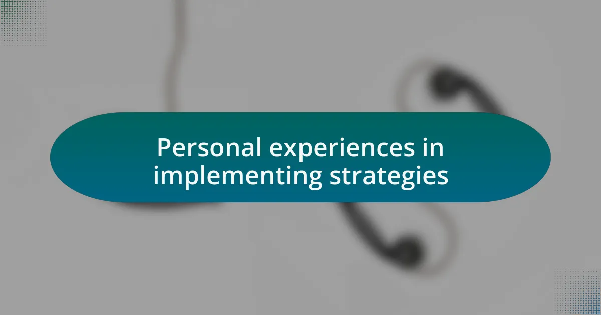 Personal experiences in implementing strategies