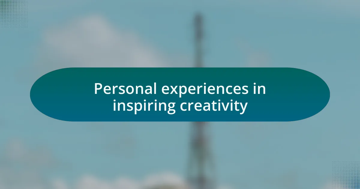 Personal experiences in inspiring creativity