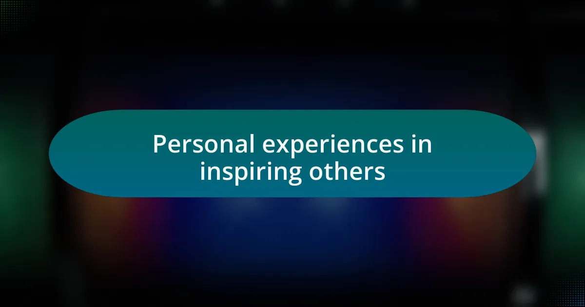 Personal experiences in inspiring others