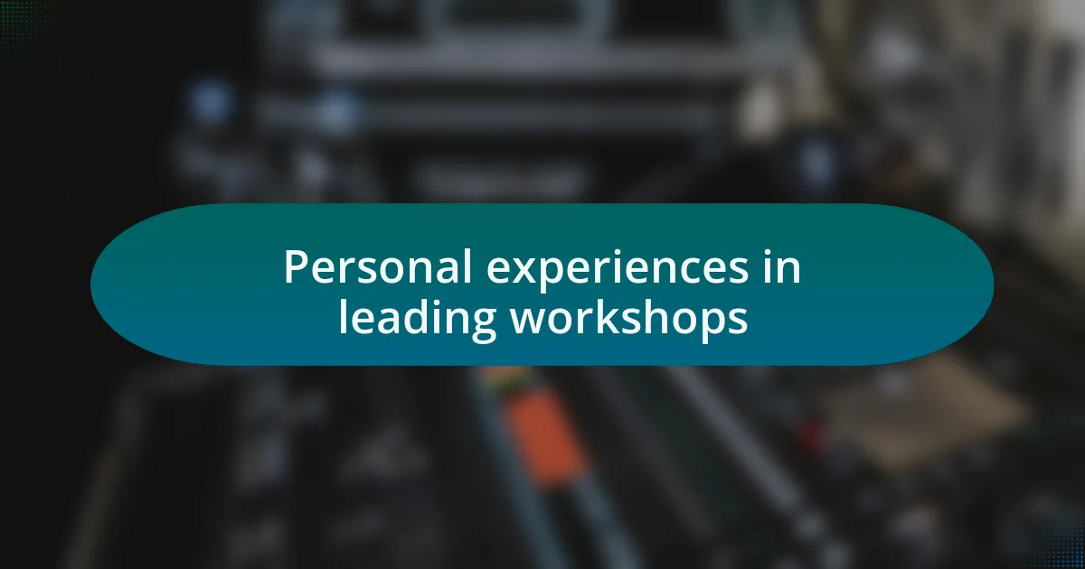 Personal experiences in leading workshops