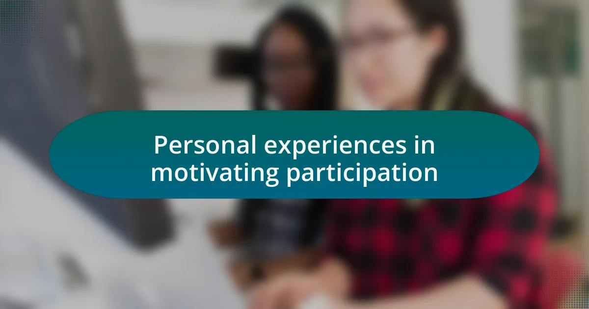 Personal experiences in motivating participation