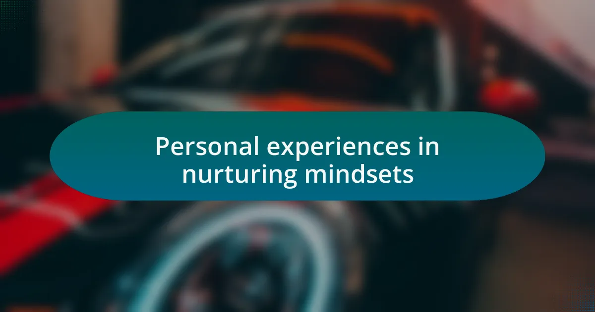 Personal experiences in nurturing mindsets