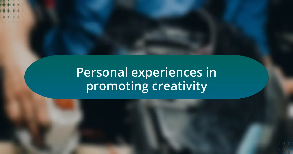 Personal experiences in promoting creativity