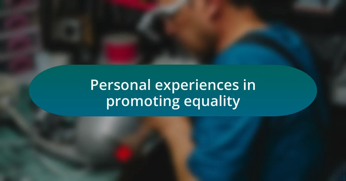 Personal experiences in promoting equality