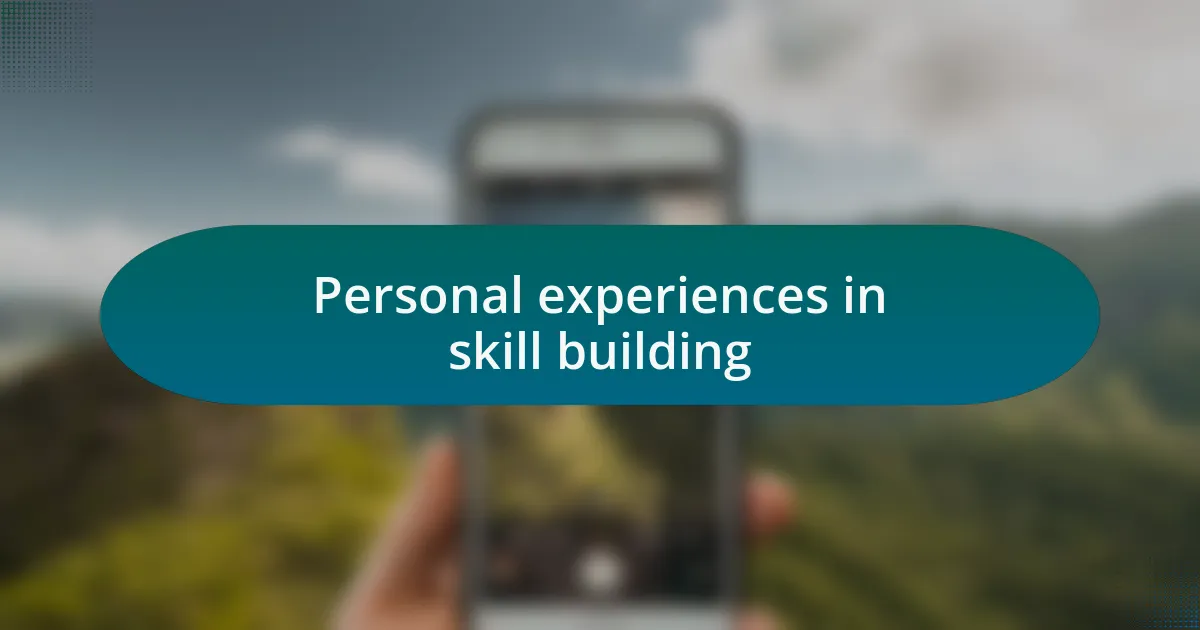 Personal experiences in skill building