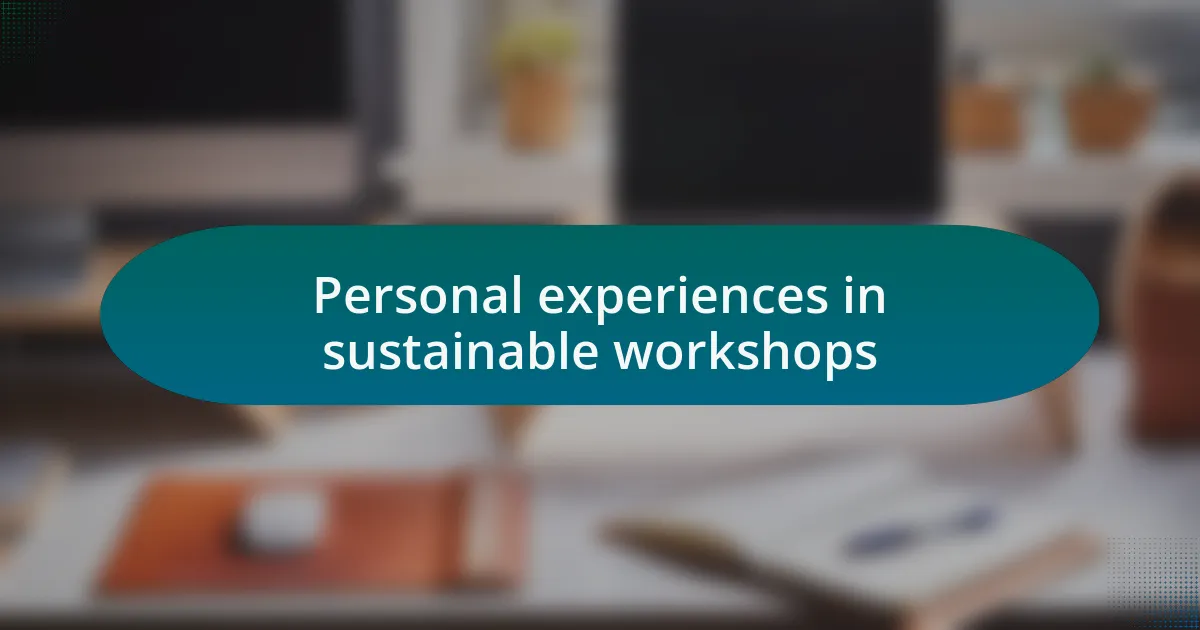 Personal experiences in sustainable workshops