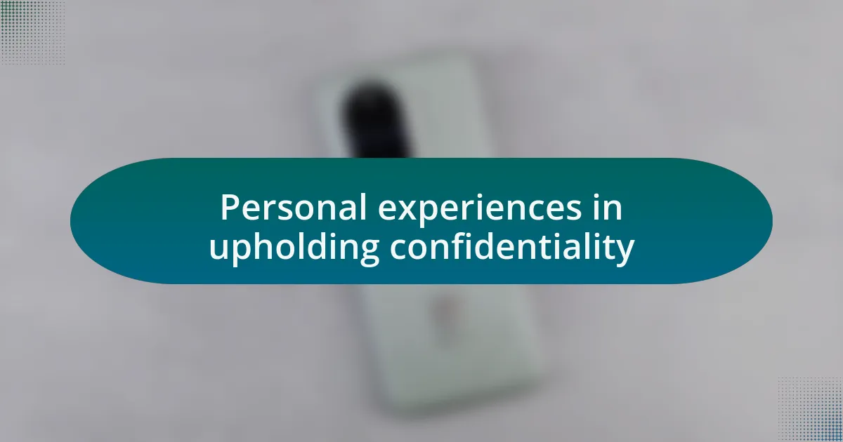 Personal experiences in upholding confidentiality