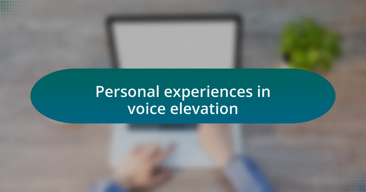 Personal experiences in voice elevation