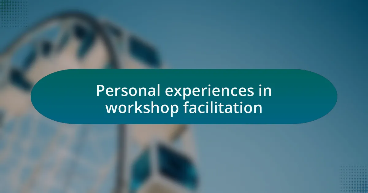 Personal experiences in workshop facilitation