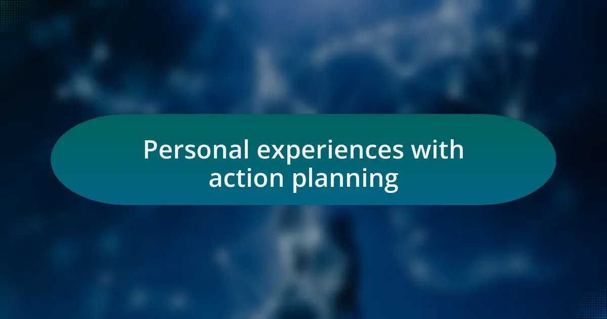 Personal experiences with action planning