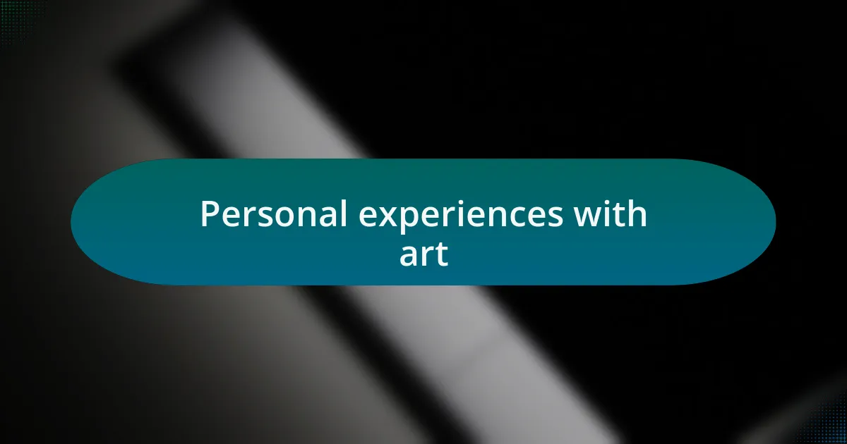 Personal experiences with art