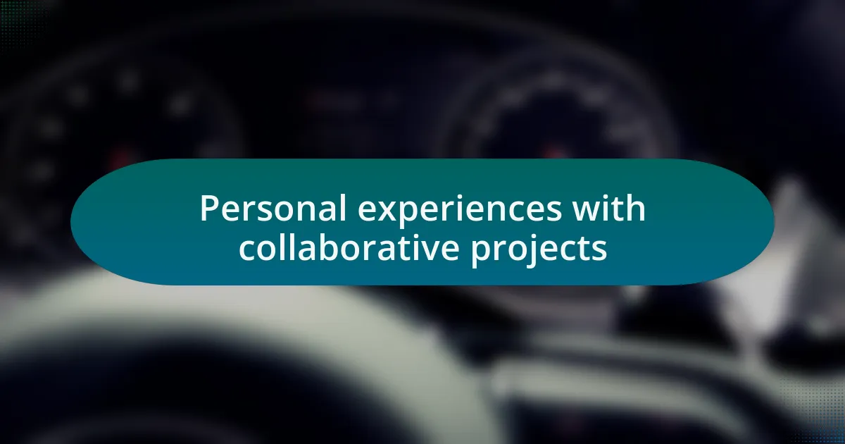 Personal experiences with collaborative projects