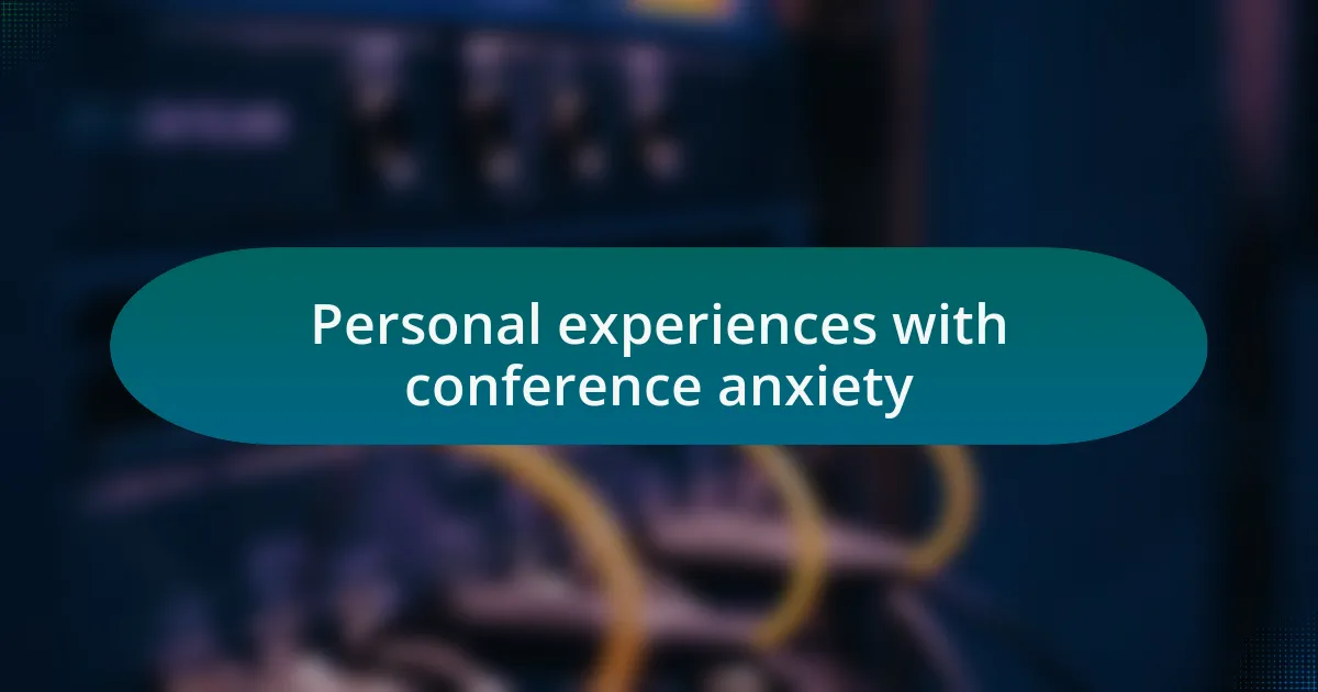 Personal experiences with conference anxiety