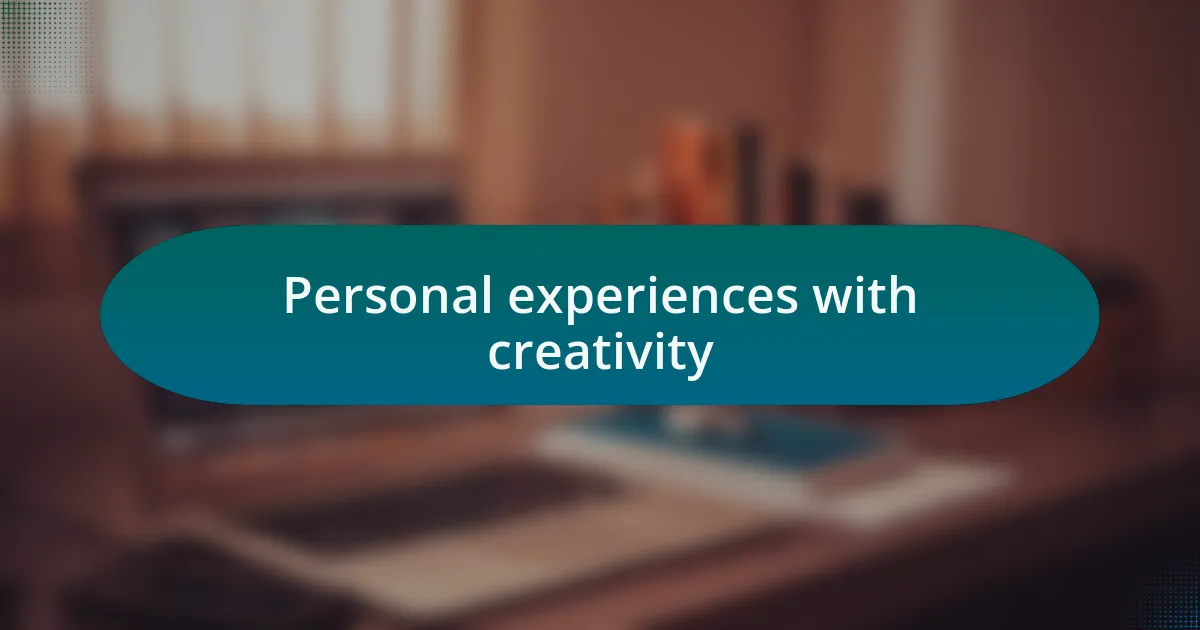 Personal experiences with creativity