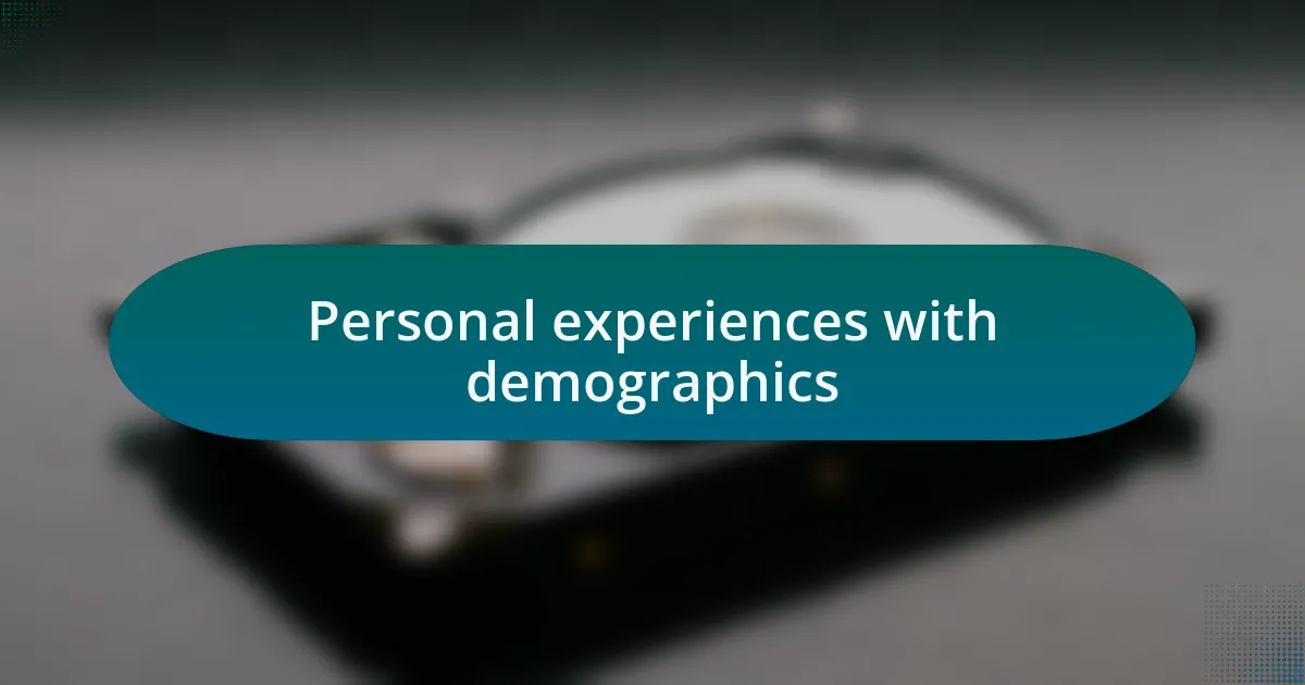 Personal experiences with demographics