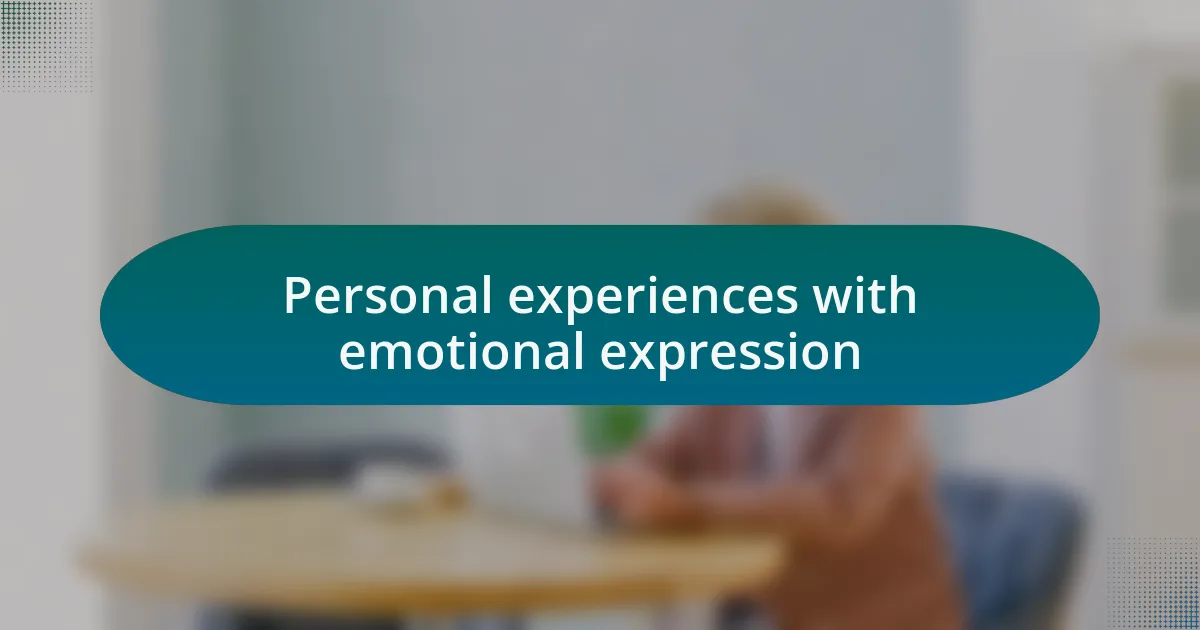 Personal experiences with emotional expression
