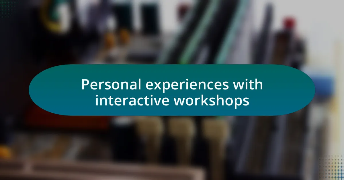 Personal experiences with interactive workshops
