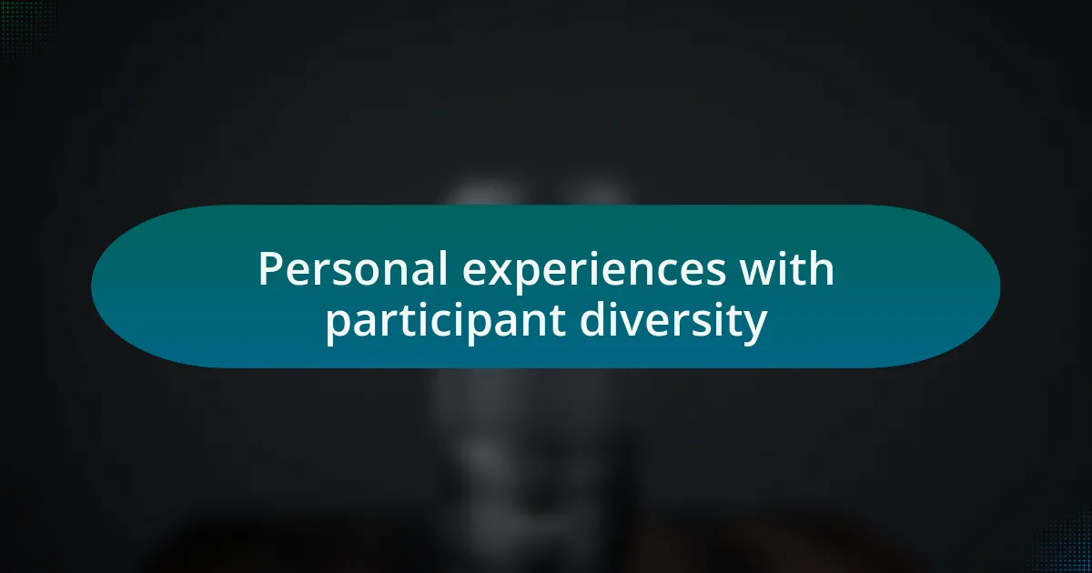 Personal experiences with participant diversity