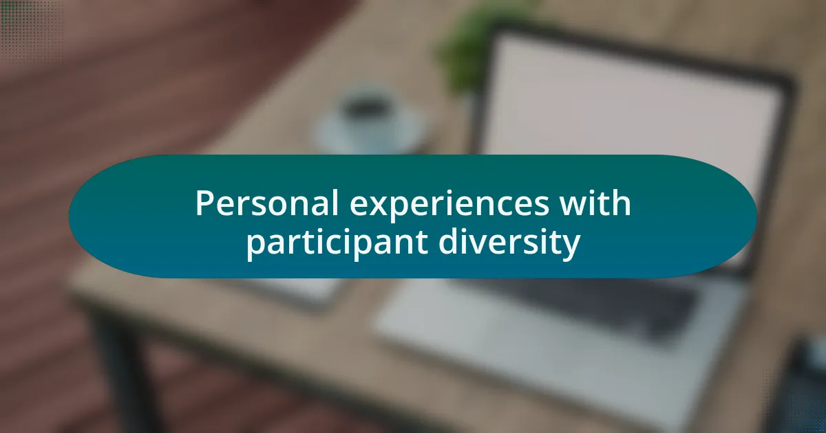 Personal experiences with participant diversity