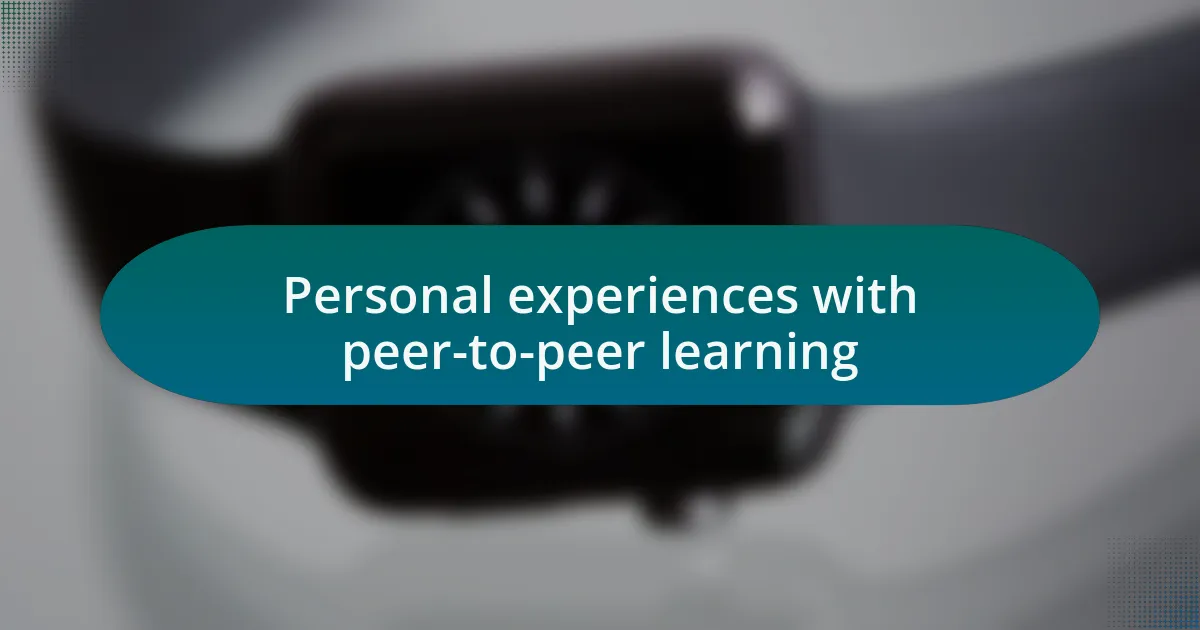 Personal experiences with peer-to-peer learning