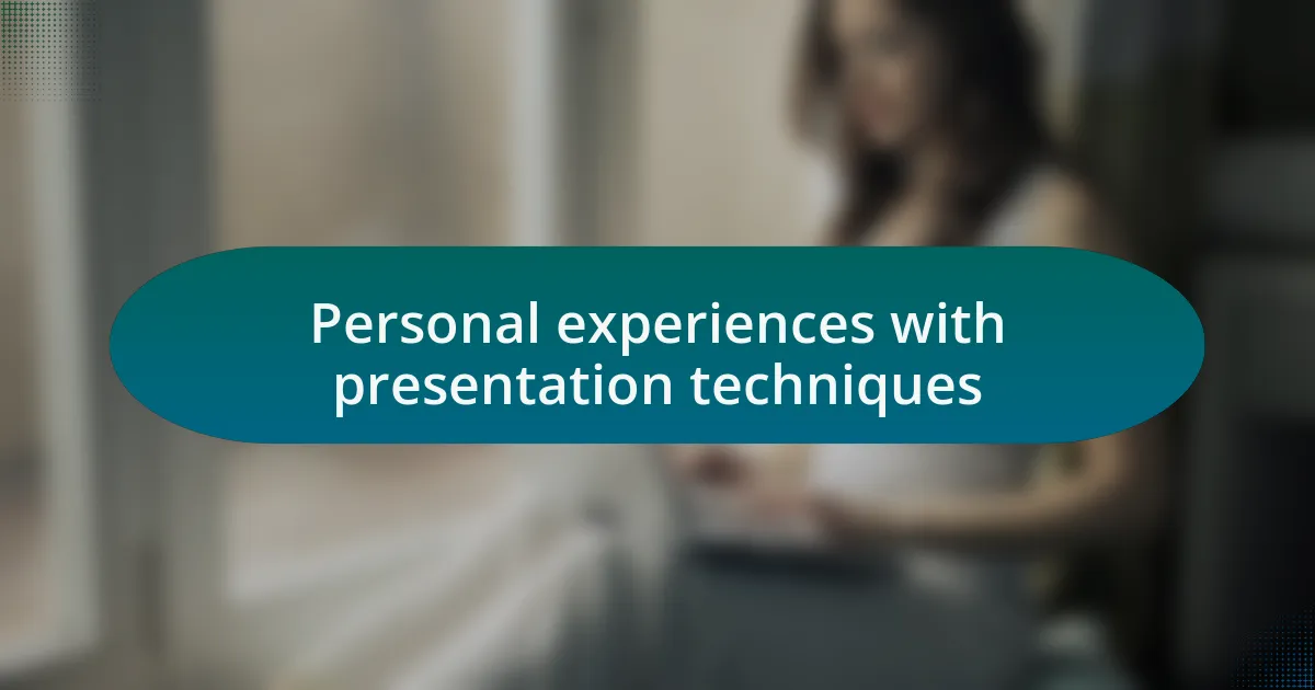 Personal experiences with presentation techniques