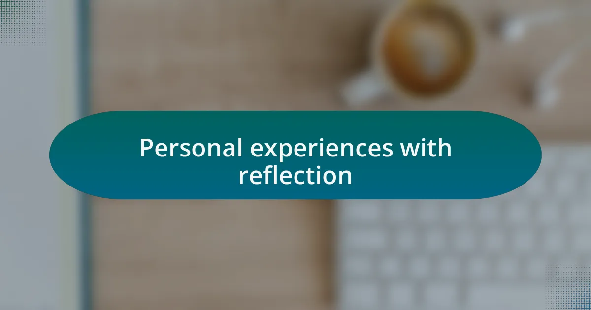 Personal experiences with reflection