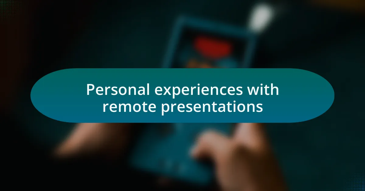 Personal experiences with remote presentations