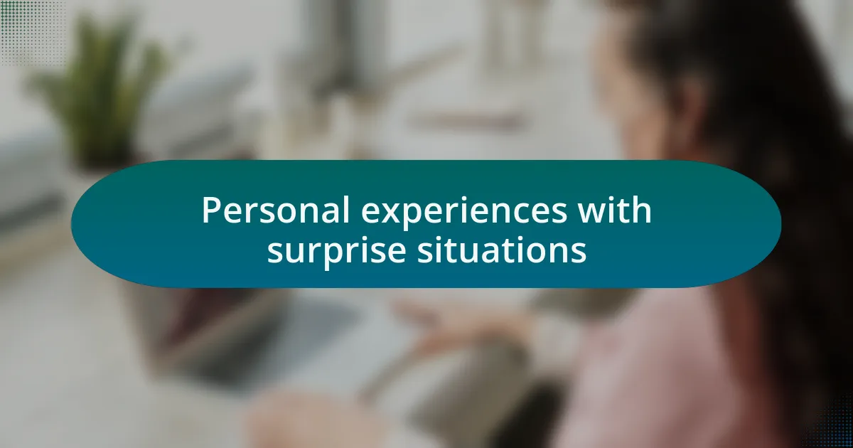 Personal experiences with surprise situations