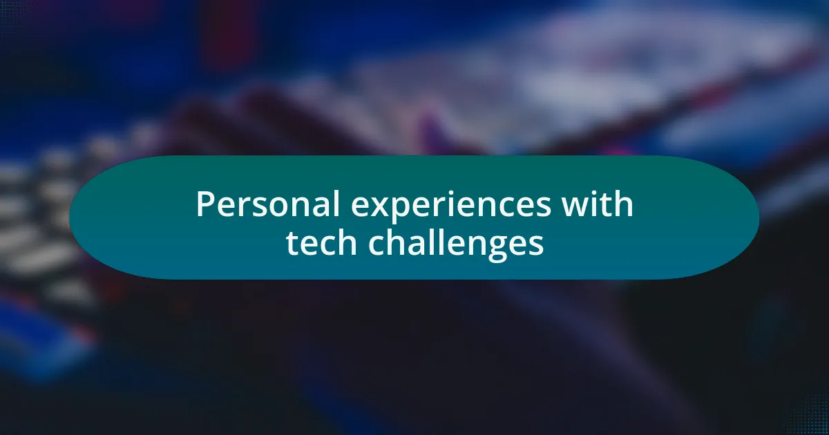 Personal experiences with tech challenges