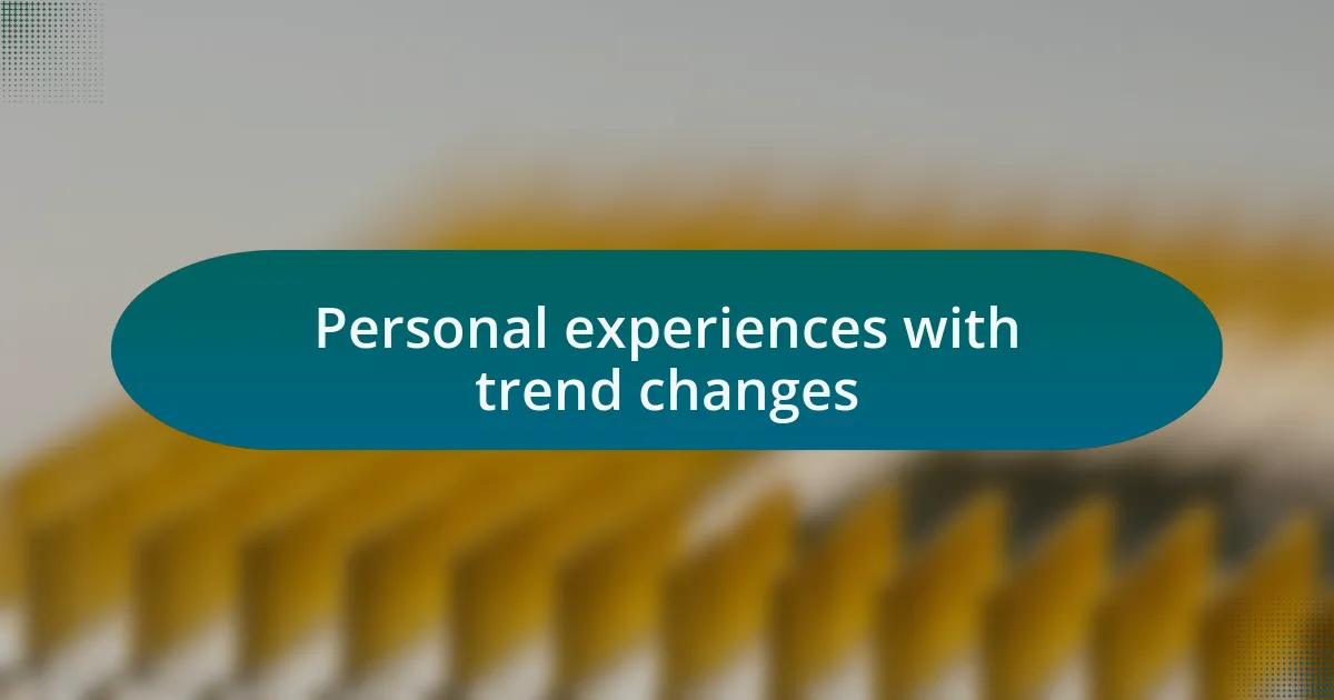 Personal experiences with trend changes