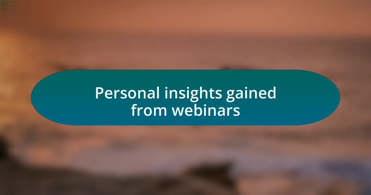 Personal insights gained from webinars