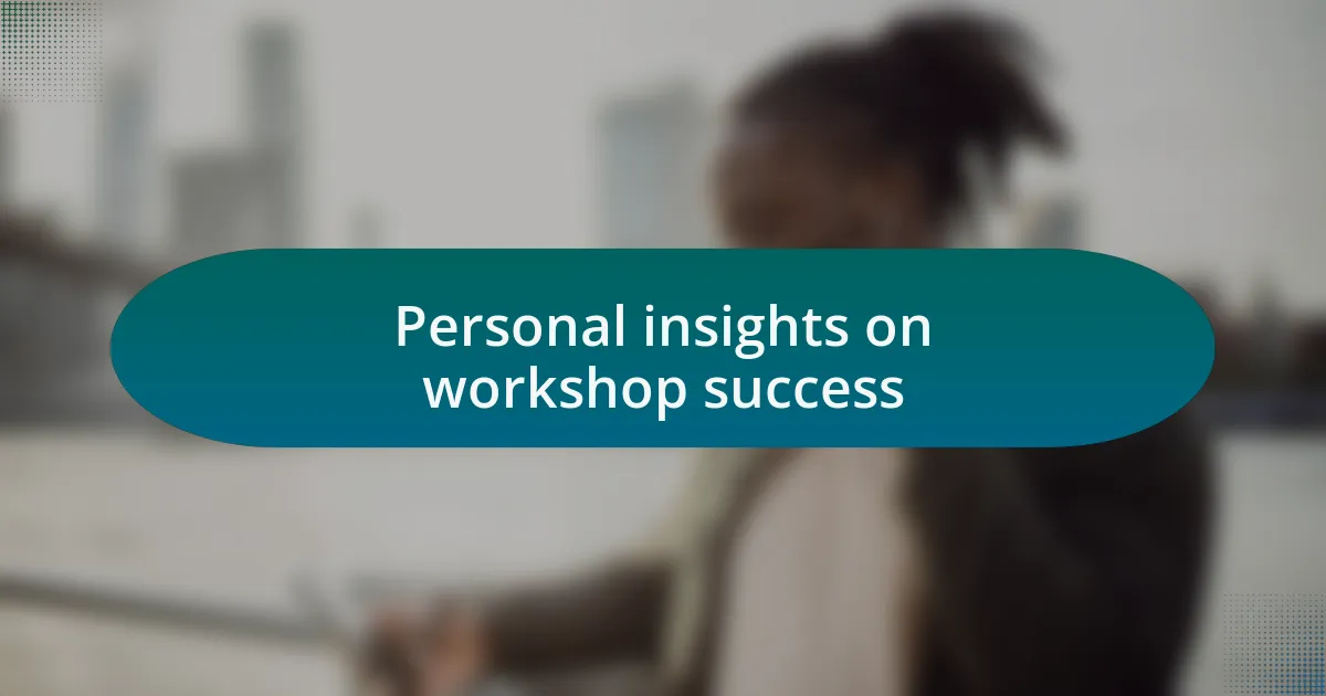 Personal insights on workshop success