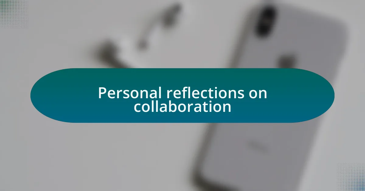 Personal reflections on collaboration