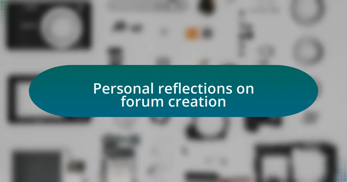 Personal reflections on forum creation