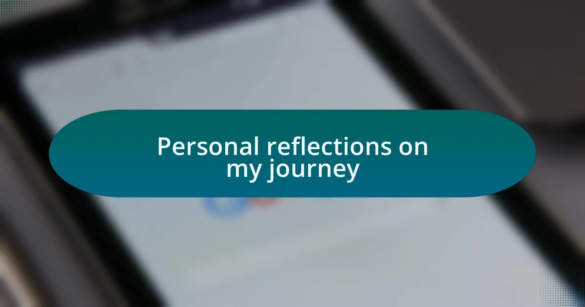 Personal reflections on my journey