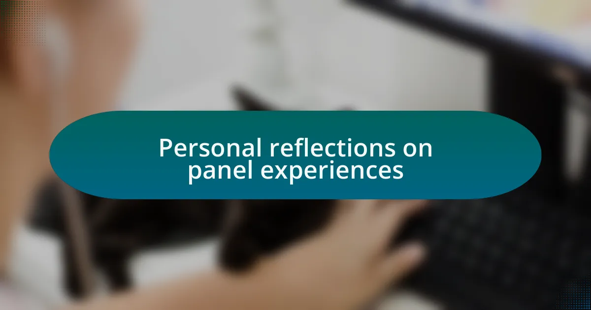Personal reflections on panel experiences