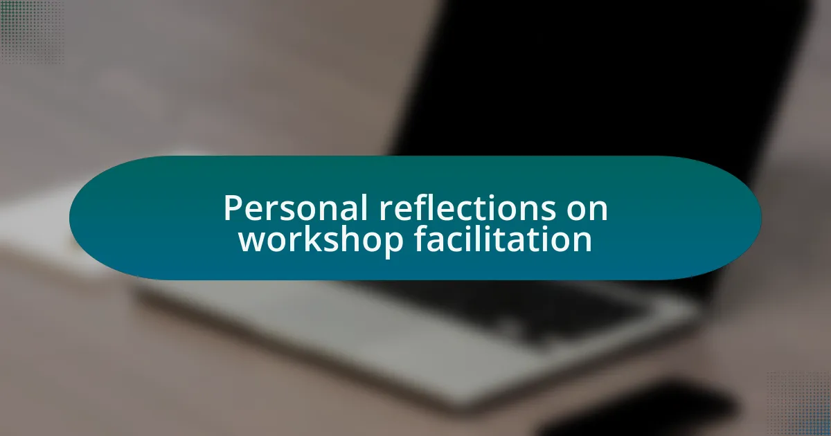 Personal reflections on workshop facilitation