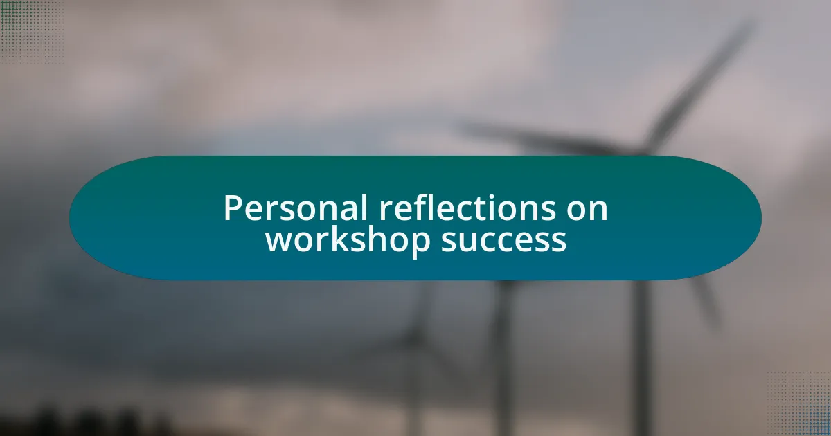 Personal reflections on workshop success
