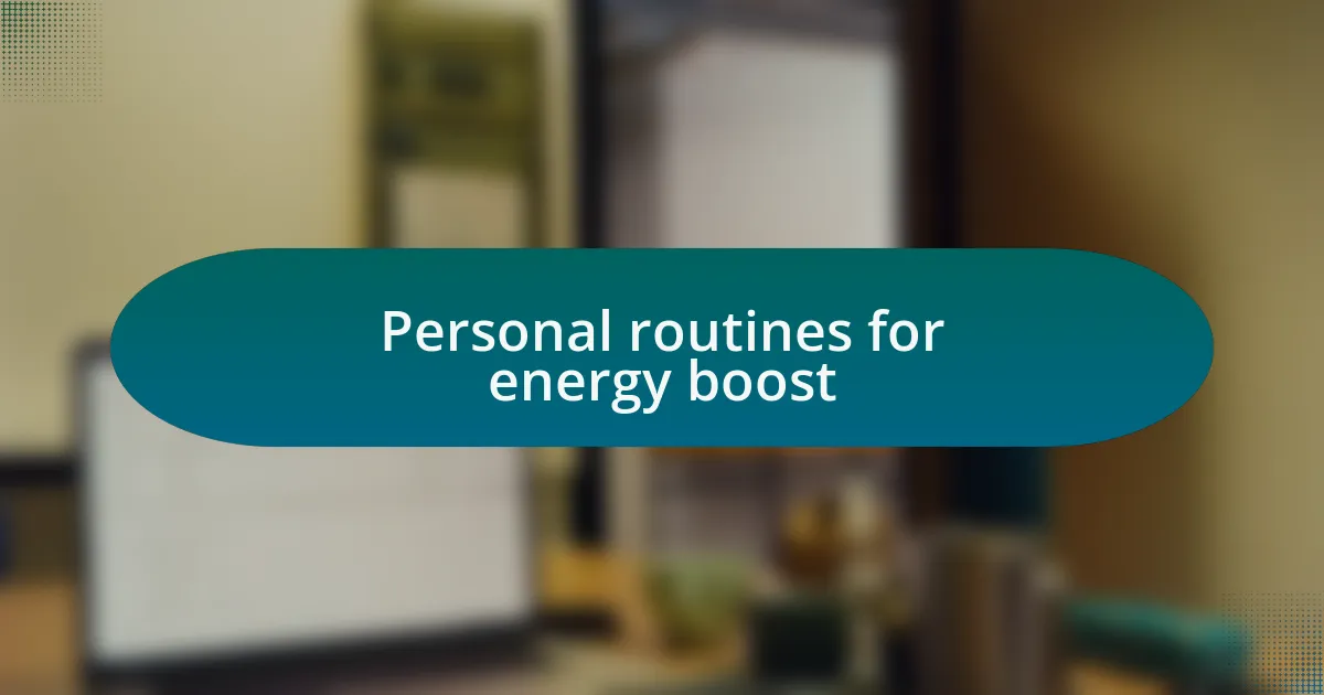 Personal routines for energy boost