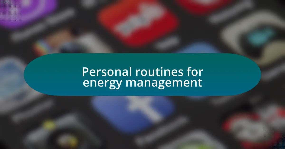 Personal routines for energy management