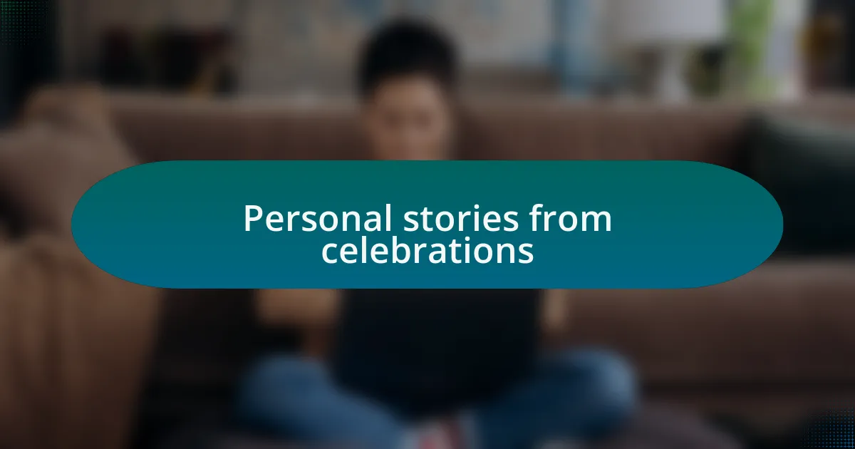Personal stories from celebrations