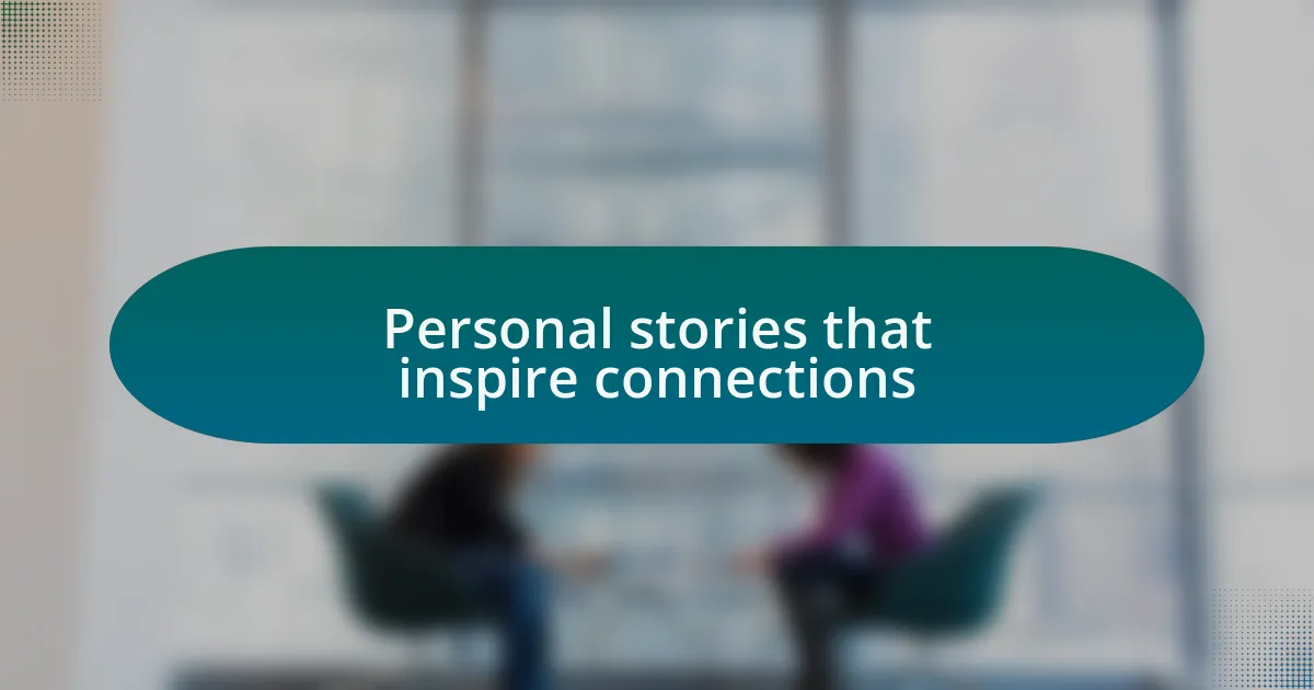 Personal stories that inspire connections
