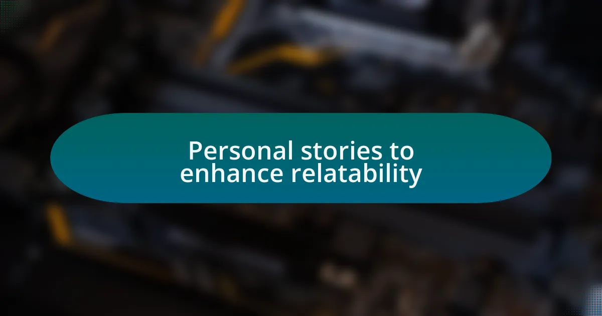 Personal stories to enhance relatability