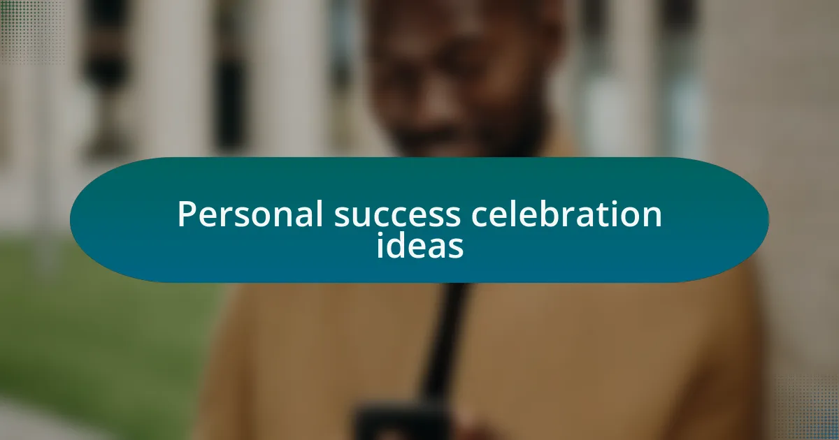 Personal success celebration ideas