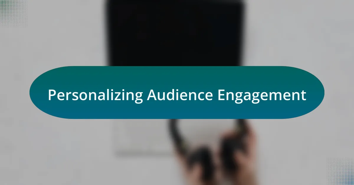 Personalizing Audience Engagement